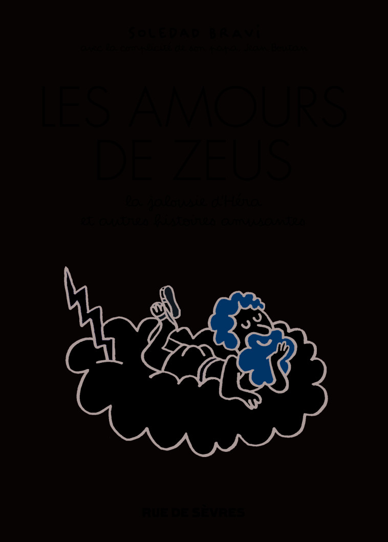 LES AMOURS DE ZEUS - LA JALOUSIE D'HERA, ET AUTRES HISTOIRES AMUSANTES - BRAVI SOLEDAD - RUE DE SEVRES