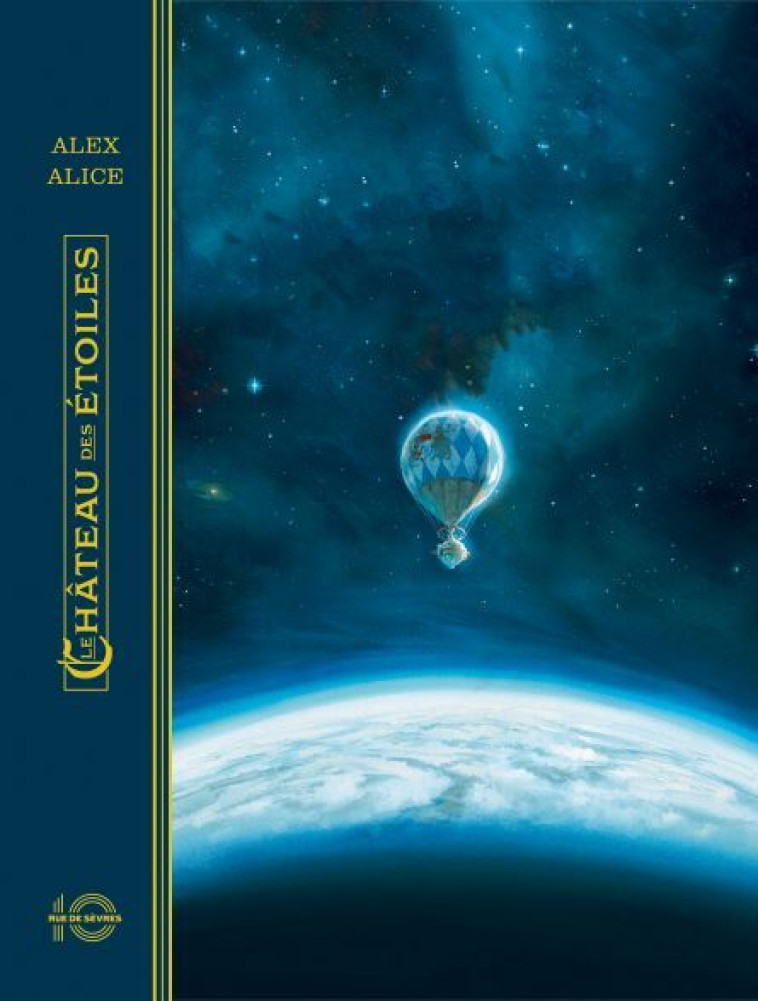 LE CHATEAU DES ETOILES T01 (EDITION ANNIVERSAIRE 10 ANS) - ALICE ALEX - RUE DE SEVRES