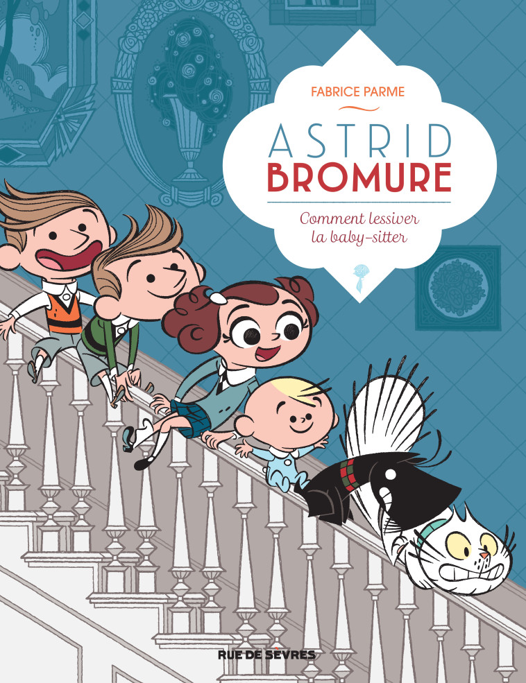 ASTRID BROMURE T07 COMMENT LESSIVER LA BABY-SITTER - PARME FABRICE - RUE DE SEVRES