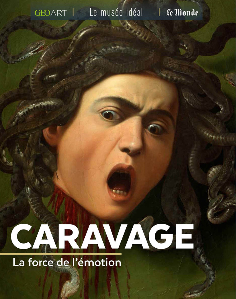 CARAVAGE. LA FORCE DE L'EMOTION - ALICE FABIENNE - MUSEE IDEAL