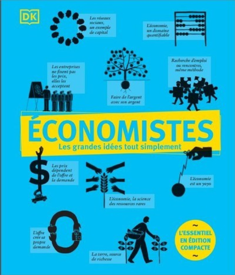 ECONOMISTES - LES GRANDES IDEES TOUT SIMPLE MENT - EDITION COMPACTE - COLLECTIF - DORLING KINDERS