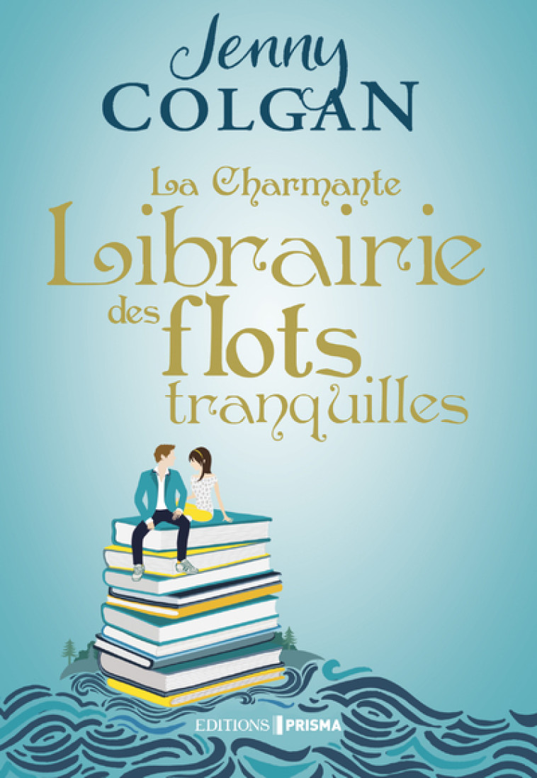 LA CHARMANTE LIBRAIRIE DES FLOTS TRANQUILLE S - COLGAN JENNY - EDITIONS PRISMA