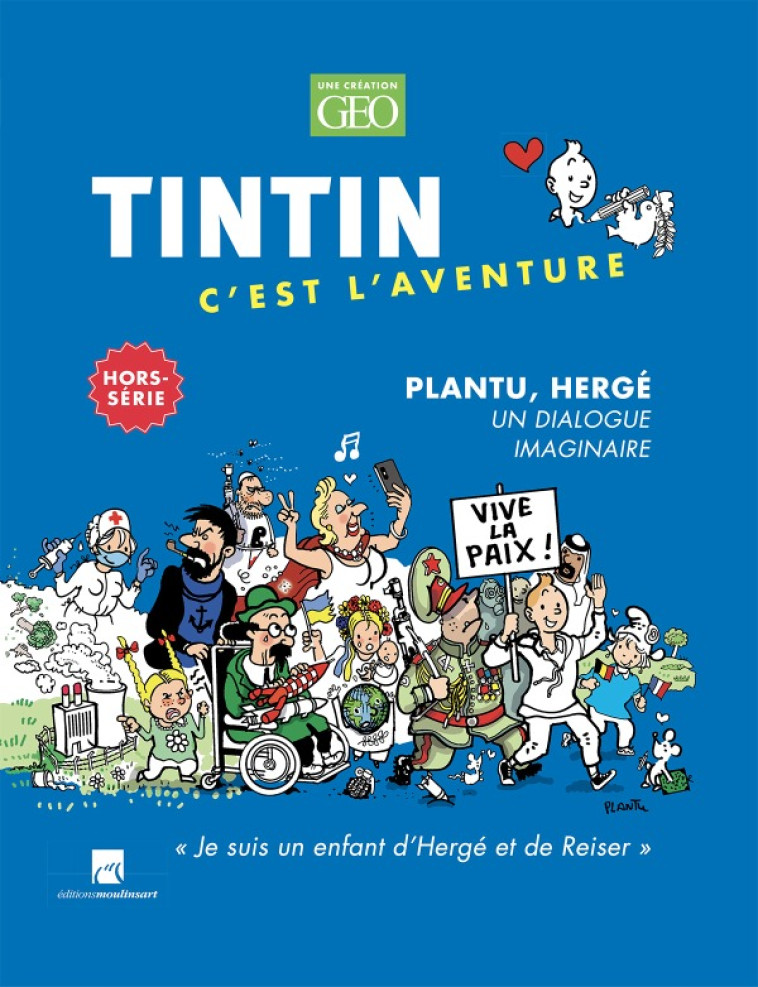 TINTIN HS N 2 - PLANTU, HERGE UN DIALOGUE IMAGINAIRE - COLLECTIF - GEO MOULINSART