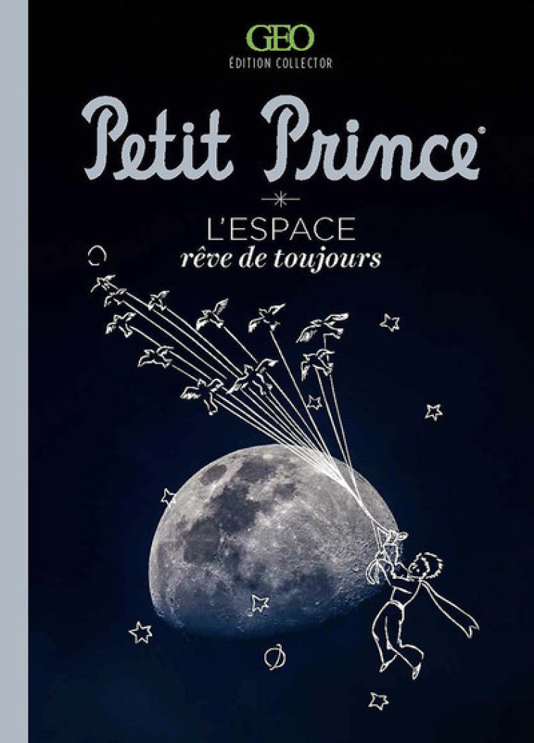 LE PETIT PRINCE - L'ESPACE, REVE DE TOUJOURS - COLLECTIF - GEO JEUNESSE