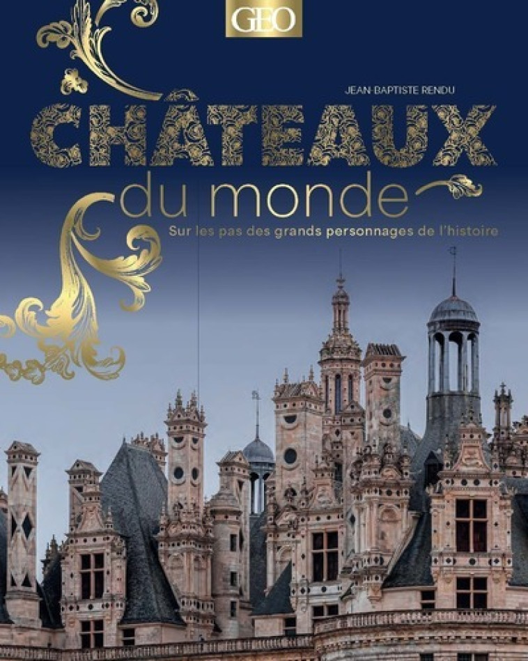 CHATEAUX DU MONDE - COLLECTIF - GEO