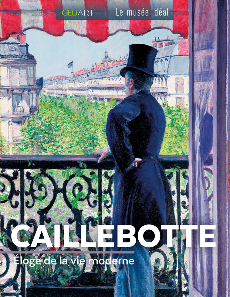 CAILLEBOTTE - ELOGE DE LA VIE MODERNE - COLLECTIF - MUSEE IDEAL