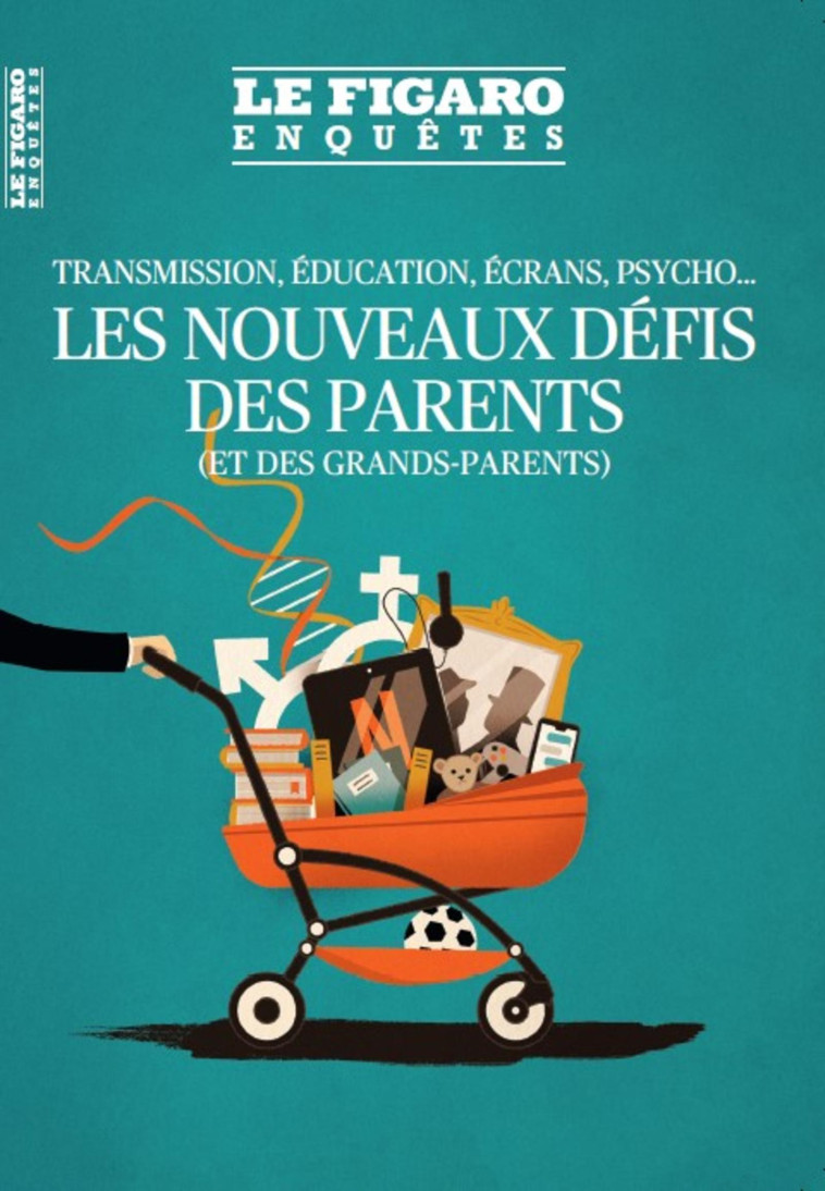 LES NOUVEAUX DEFIS DES PARENTS (ET DES GRAN DS-PARENTS) - TRANSMISSION, EDUCATION, ECRA - COLLECTIF LE FIGARO - STE DU FIGARO