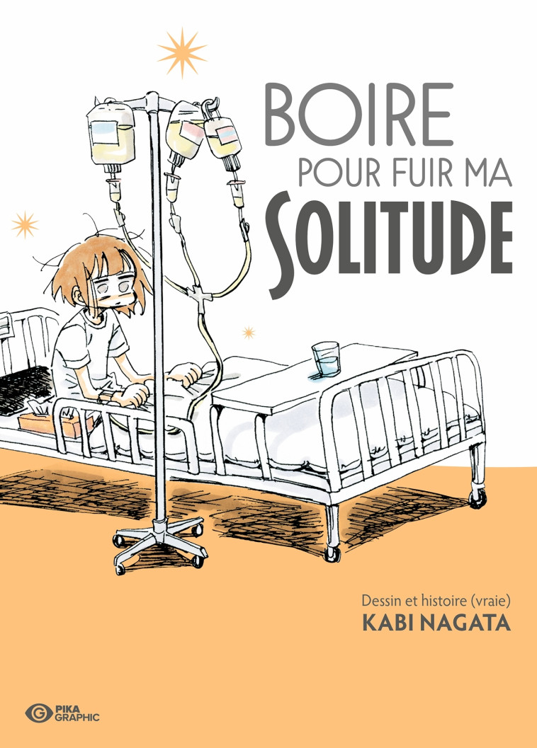 BOIRE POUR FUIR MA SOLITUDE - NAGATA KABI - PIKA