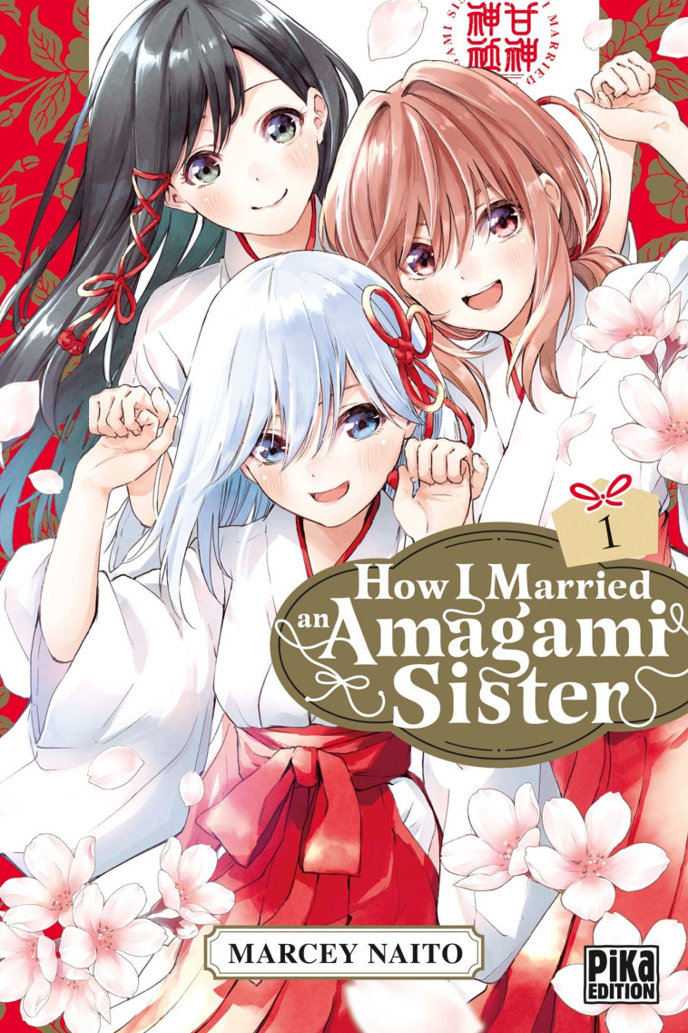 HOW I MARRIED AN AMAGAMI SISTER T01 - NAITO MARCEY - PIKA