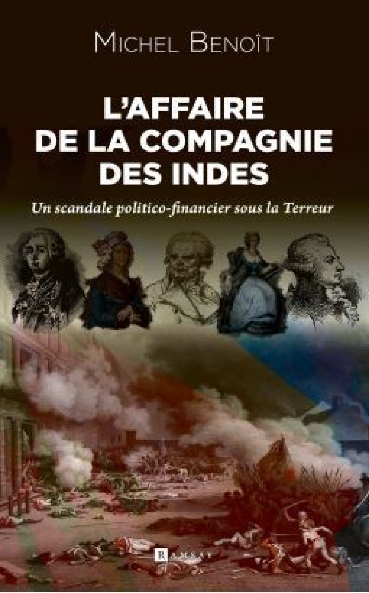 L'AFFAIRE  DE LA COMPAGNIE DES INDES : UN SCANDALE POLITIC0-FINANCIER SOUS LA TERREUR - BENOIT MICHEL - RAMSAY