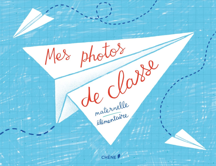 MES PHOTOS DE CLASSE : MATERNELLE ET ELEMENTAIRE - XXX - HACHETTE PRAT