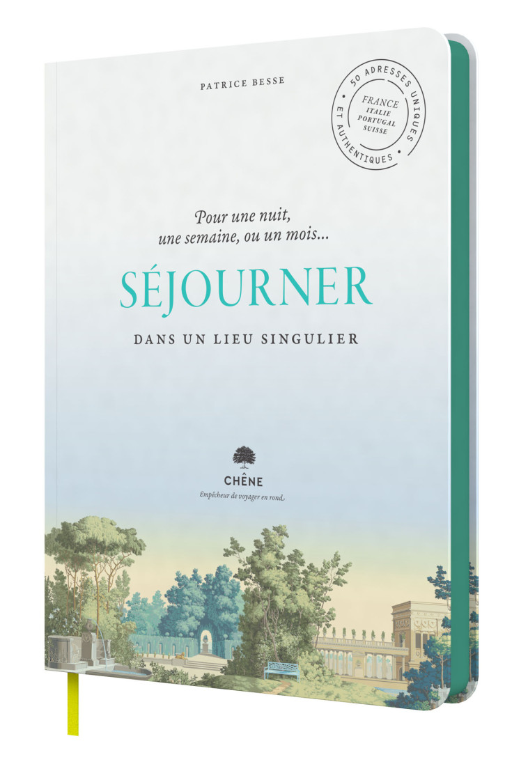 SEJOURNER DANS UN LIEU SINGULIER - 50 ADRES SES UNIQUES ET AUTHENTIQUES - PATRICE BESSE - LE CHENE