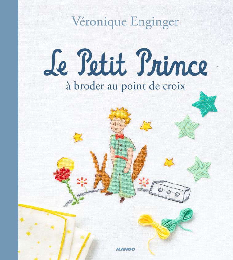 LE PETIT PRINCE A BRODER AU POINT DE CROIX - ENGINGER VERONIQUE - MANGO