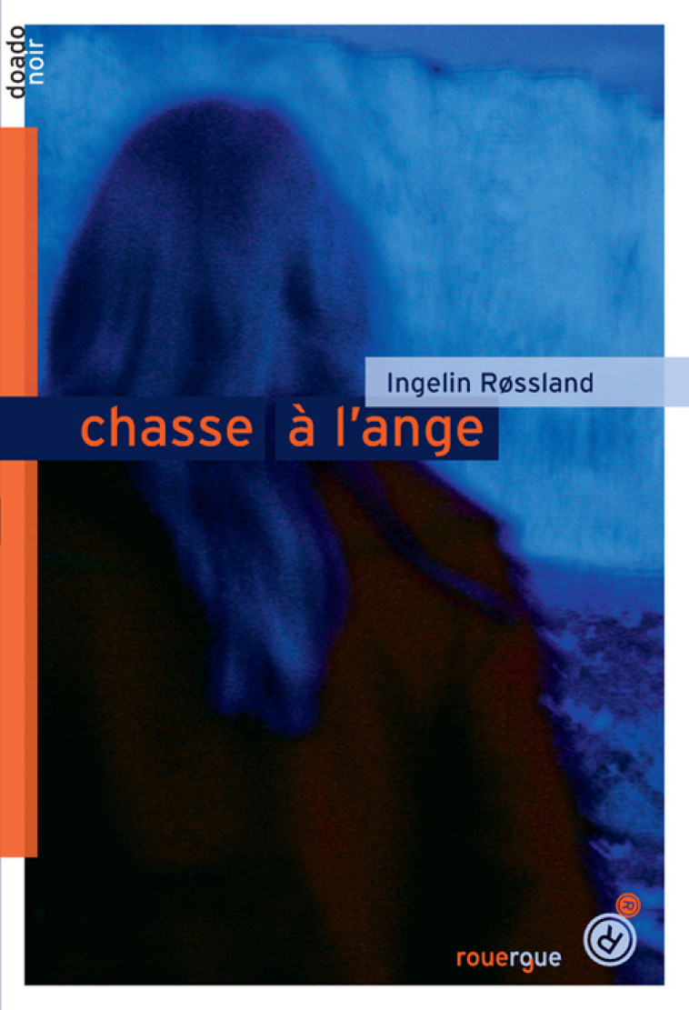 CHASSE A L'ANGE - ROSSLAND INGELIN - ROUERGUE