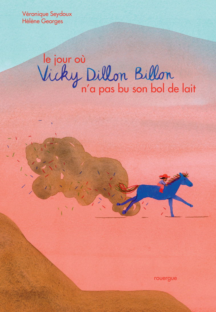 LE JOUR OU VICKY DILLON BILLON N'A PAS BU SON BOL DE LAIT - SEYDOUX/GEORGES - ROUERGUE