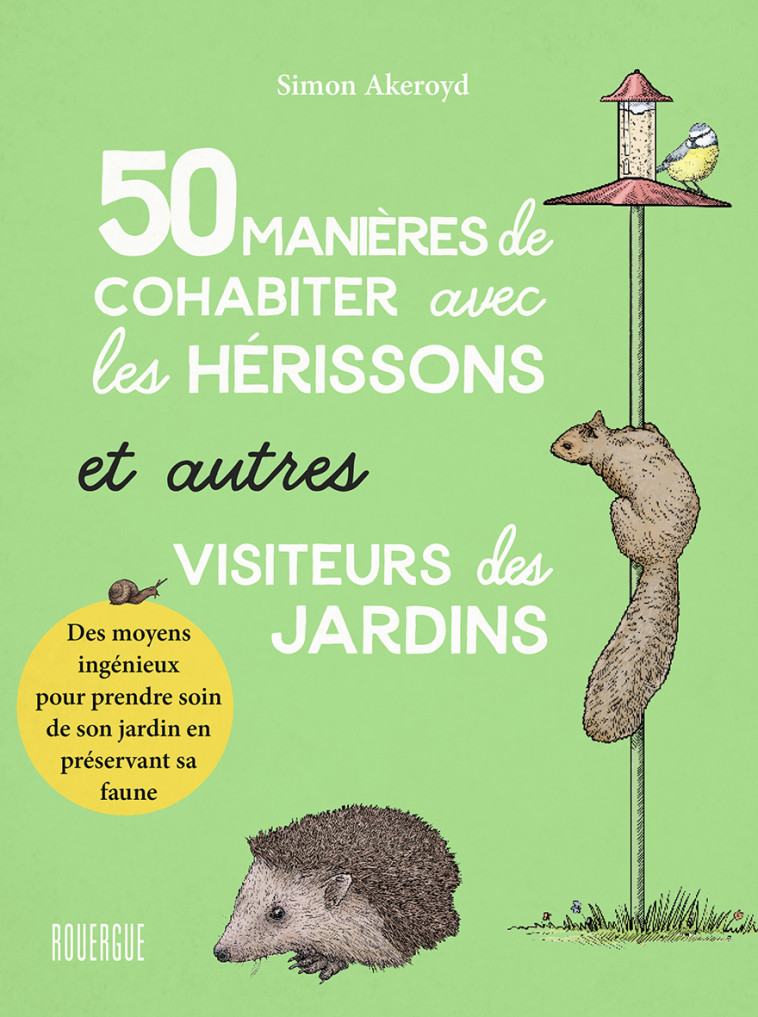 50 MANIERES DE COHABITER AVEC LES HERISSONS ET AUTRES VISITEURS DU JARDIN - AKEROYD SIMON - ROUERGUE