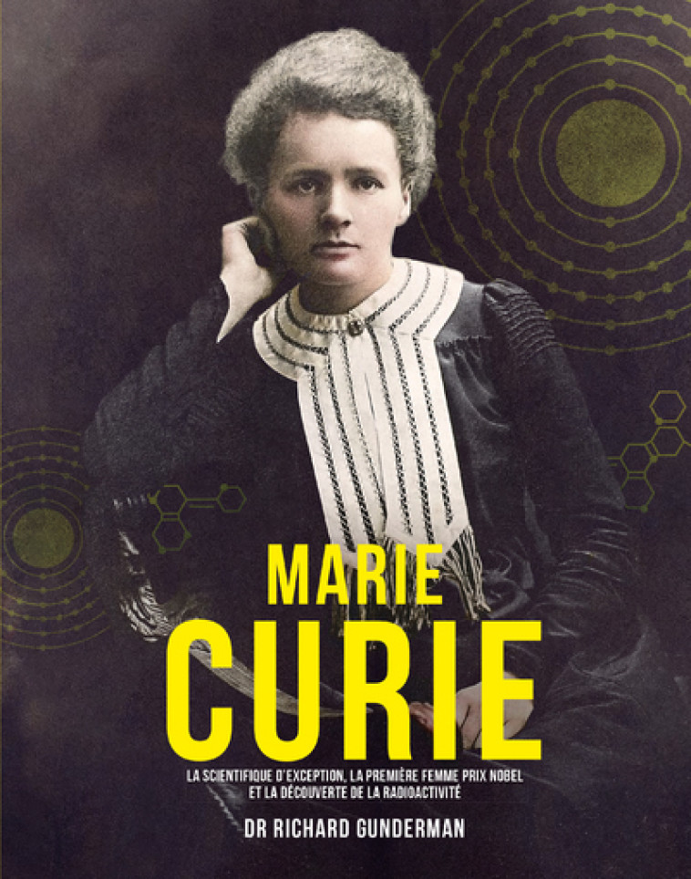 MARIE CURIE - LA SCIENTIFIQUE D'EXCEPTION, LA PREMIERE FEMME PRIX NOBEL - GUNDERMAN RICHARD - TREDANIEL