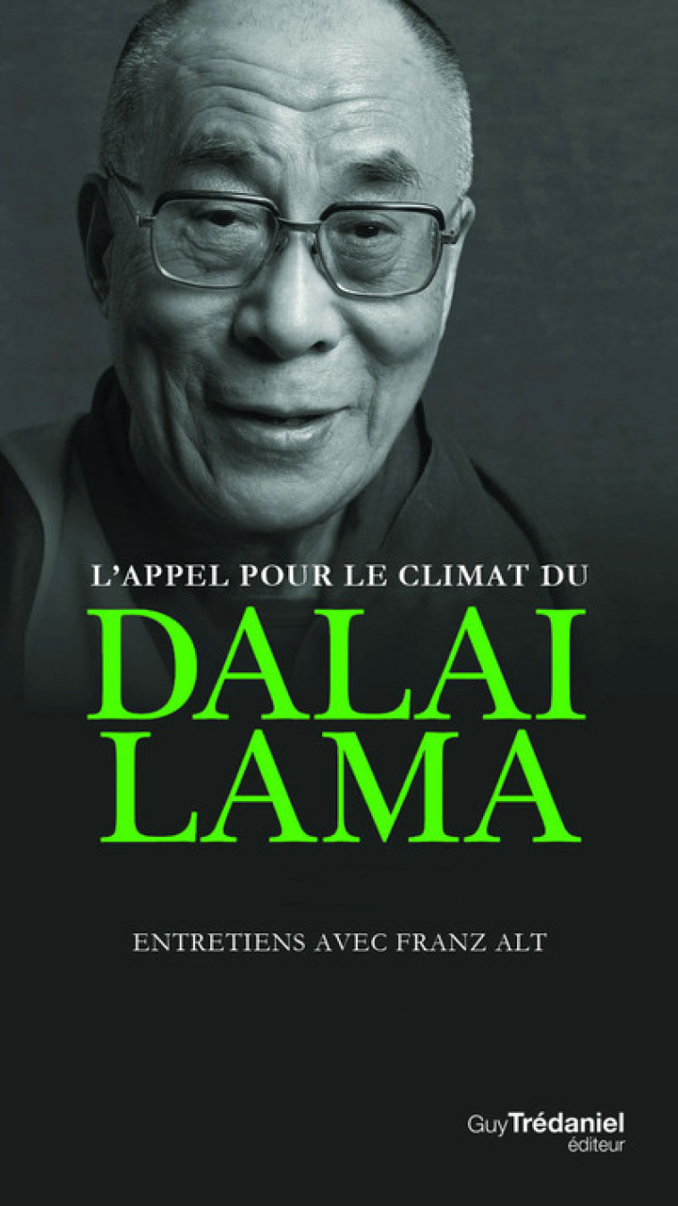 L'APPEL POUR LE CLIMAT DU DALAI-LAMA - ENTR ETIENS AVEC FRANZ ALT - DALAI-LAMA/ALT - TREDANIEL