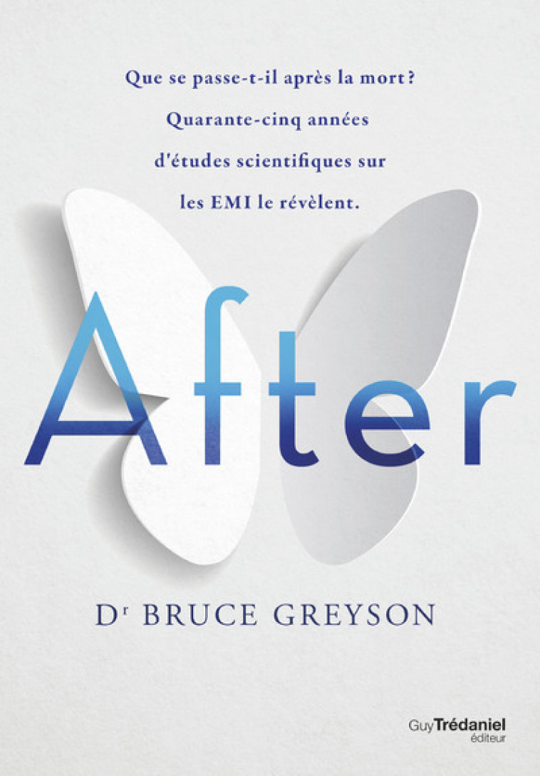 AFTER - LES REVELATIONS D'UNE ETUDE SCIENTIFIQUE SUR LES EXPERIENCES DE MORT IMMINENTE - GREYSON BRUCE - TREDANIEL