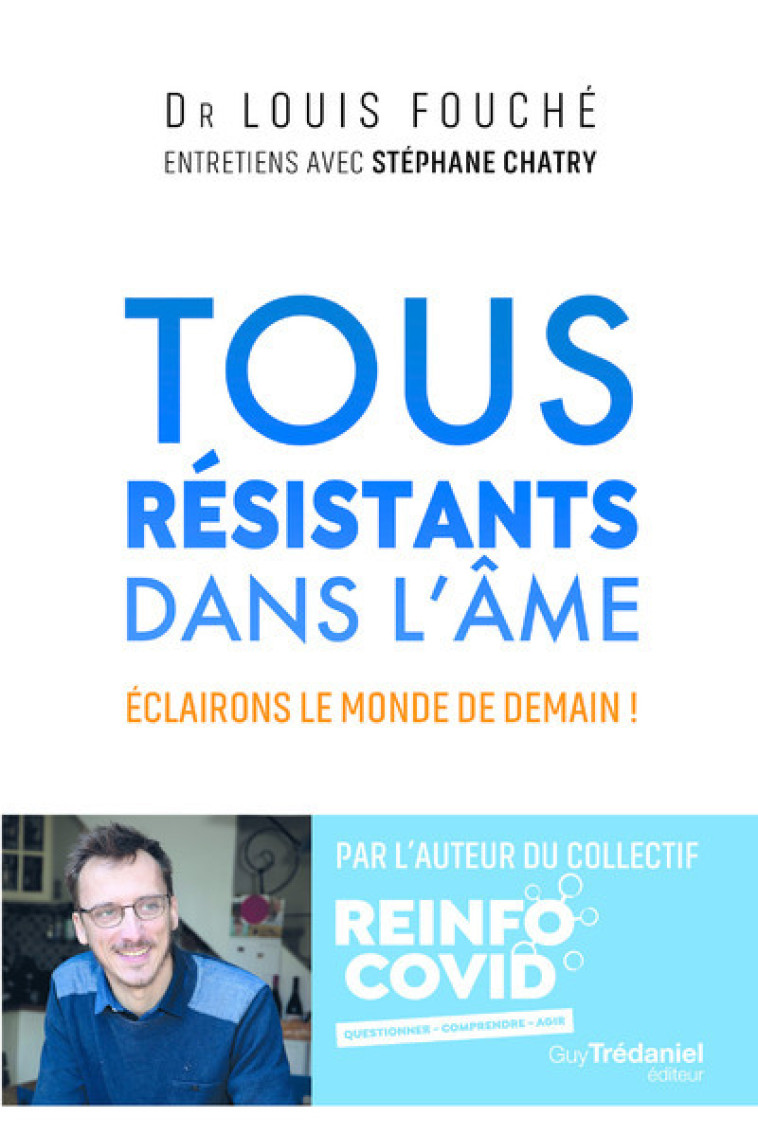 TOUS RESISTANTS DANS L'AME - ECLAIRONS LE MONDE DE DEMAIN ! - FOUCHE LOUIS - TREDANIEL