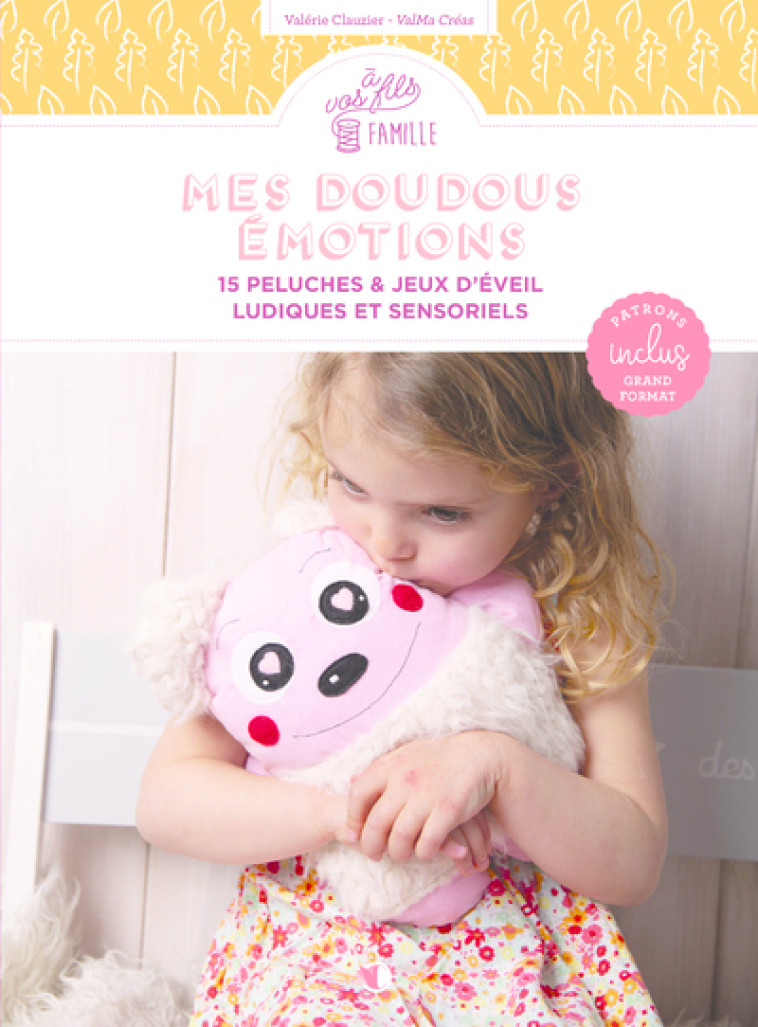 DOUDOUS EMOTIONS : 15 PELUCHES LUDIQUES, PRATIQUES ET EDUCATIVES - CLAUZIER VALERIE - CREAPASSIONSCOM