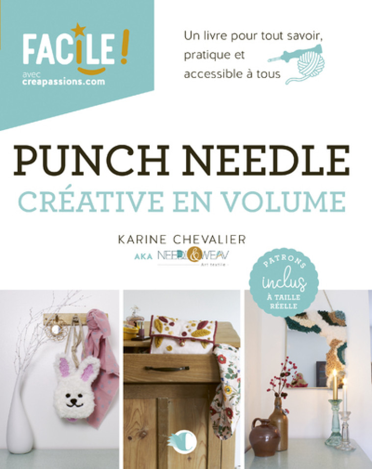 PUNCH NEEDLE CREATIVE EN VOLUME - UN LIVRE POUR TOUT SAVOIR, PRATIQUE ET ACCESSIBLE A TOUS - CHEVALIER KARINE - CREAPASSIONSCOM