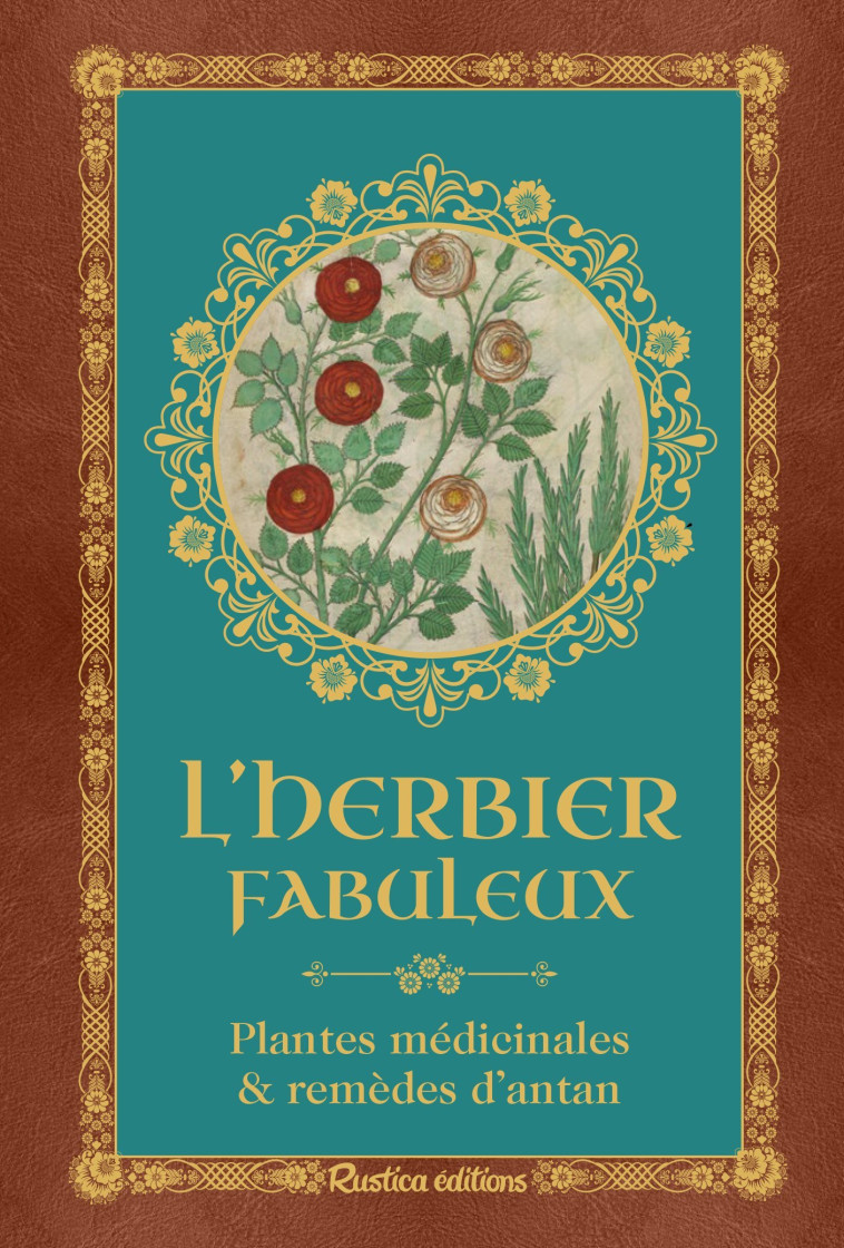 L'HERBIER FABULEUX. PLANTES MEDICINALES & R EMEDES D'ANTAN - XHAYET GENEVIEVE - RUSTICA