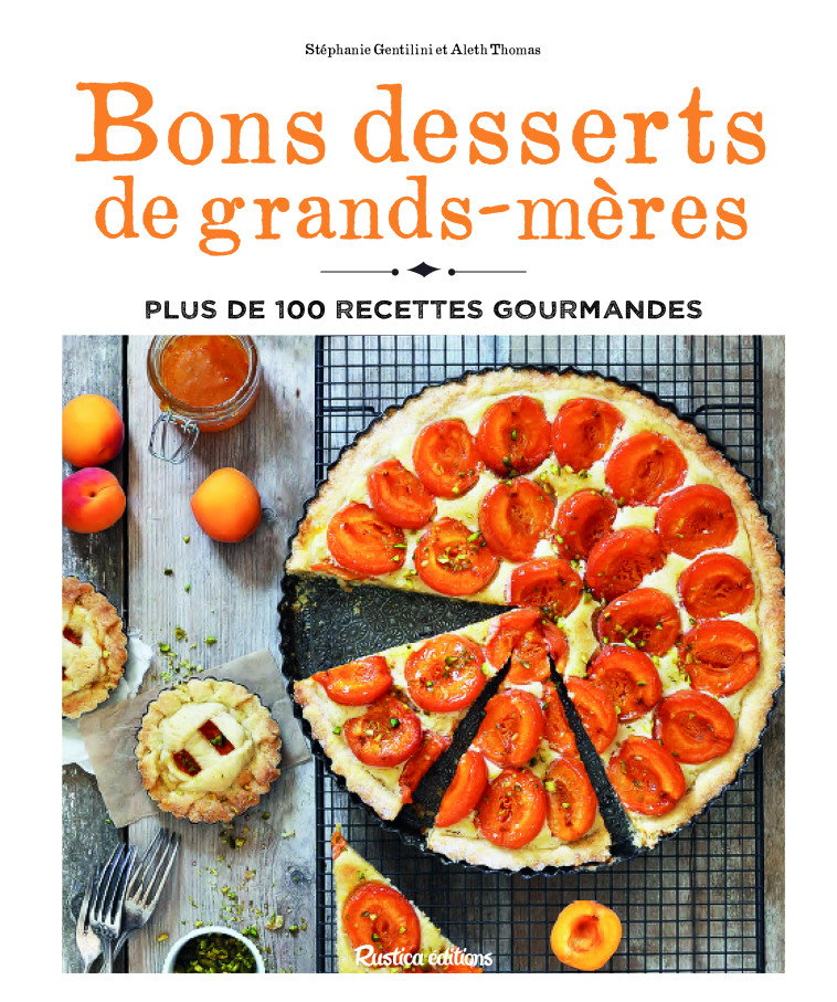 BONS DESSERTS DE GRANDS-MERES. PLUS DE 100 RECETTES GOURMANDES - THOMAS/GENTILINI - RUSTICA