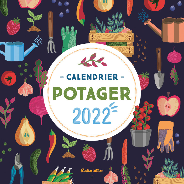 CALENDRIER POTAGER 2022 - ELGER ROBERT - RUSTICA