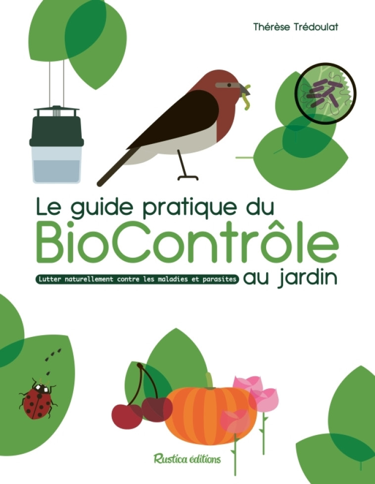 LE GUIDE PRATIQUE DU BIOCONTROLE AU JARDIN. SOIGNER MALADIES ET PARASITES SANS PESTICI - XXX - RUSTICA