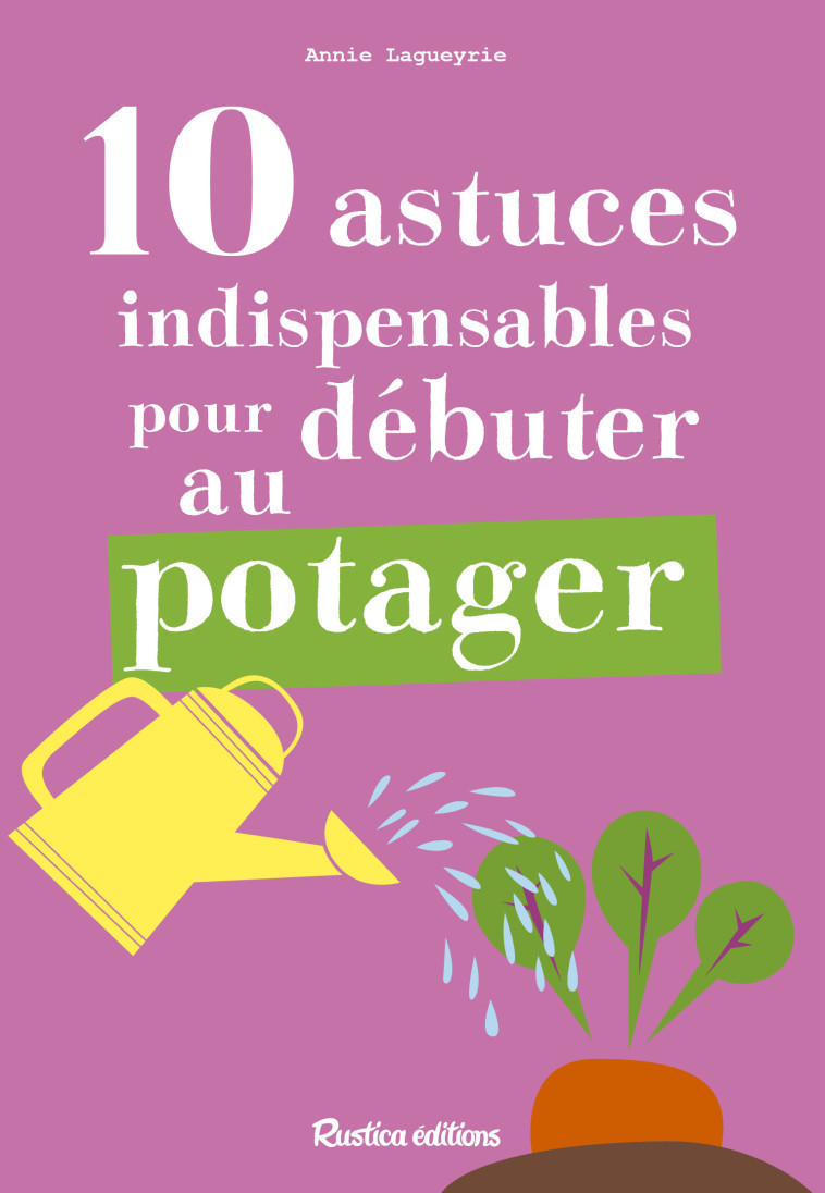 10 ASTUCES INDISPENSABLES POUR DEBUTER AU OTAGER - XXX - RUSTICA