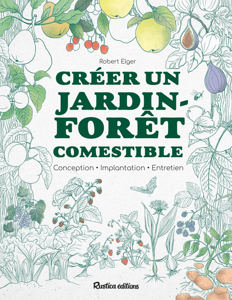 CREER UN JARDIN-FORET COMESTIBLE - XXX - RUSTICA