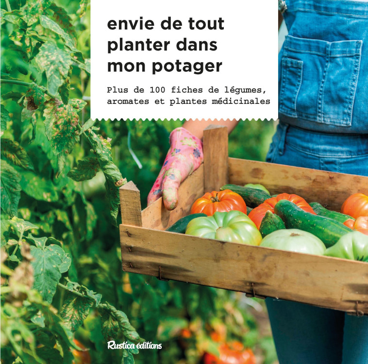 ENVIE DE TOUT PLANTER DANS MON POTAGER - XXX - RUSTICA