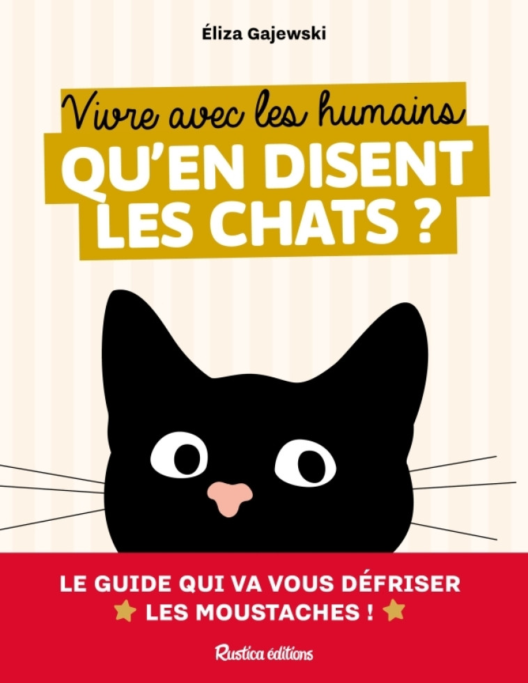 VIVRE AVEC LES HUMAINS - QU'EN DISENT LES CHATS - GAJEWSKI ELIZA - RUSTICA