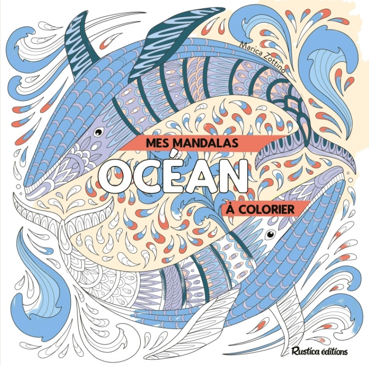 MES MANDALAS OCEAN A COLORIER - ZOTTINO MARICA - RUSTICA