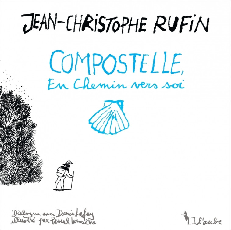 COMPOSTELLE, EN CHEMIN VERS SOI - RUFIN/LAFAY/LEMAITRE - DE L AUBE