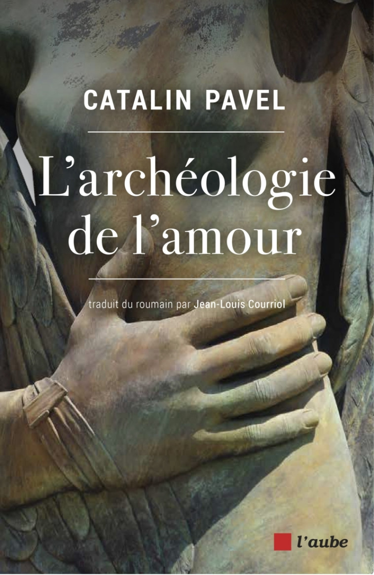 L'ARCHEOLOGIE DE L'AMOUR - PAVEL CATALIN - DE L AUBE