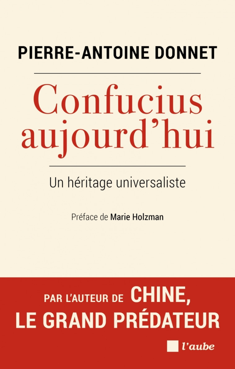 CONFUCIUS AUJOURD HUI - UN HERITAGE UNIVERSALISTE - DONNET/HOLZMAN - DE L AUBE