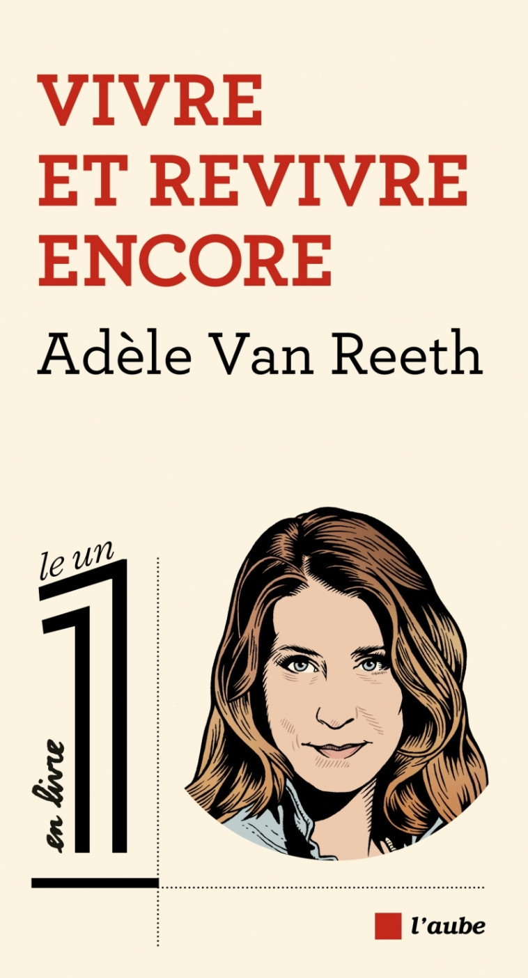 VIVRE ET REVIVRE ENCORE - VAN REETH ADELE - DE L AUBE