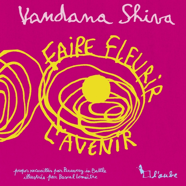 FAIRE FLEURIR L'AVENIR - SHIVA/LEMAITRE - DE L AUBE