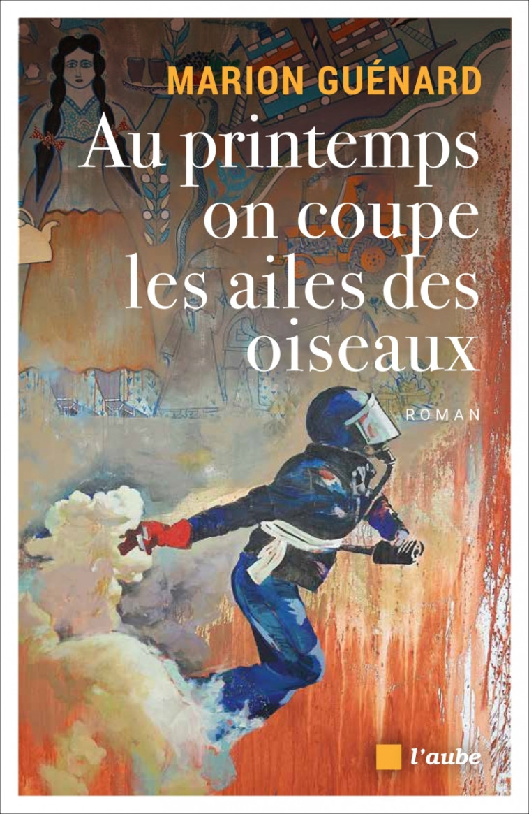 AU PRINTEMPS ON COUPE LES AILES DES OISEAUX - GUENARD MARION - DE L AUBE