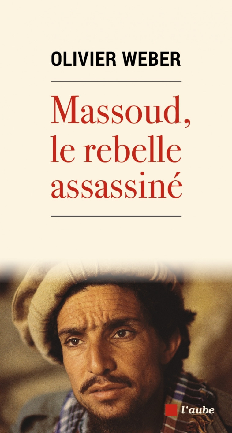 MASSOUD, LE REBELLE ASSASSINE - WEBER OLIVIER - DE L AUBE