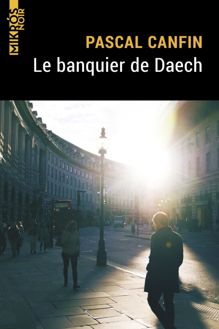 LE BANQUIER DE DAECH - CANFIN PASCAL - DE L AUBE