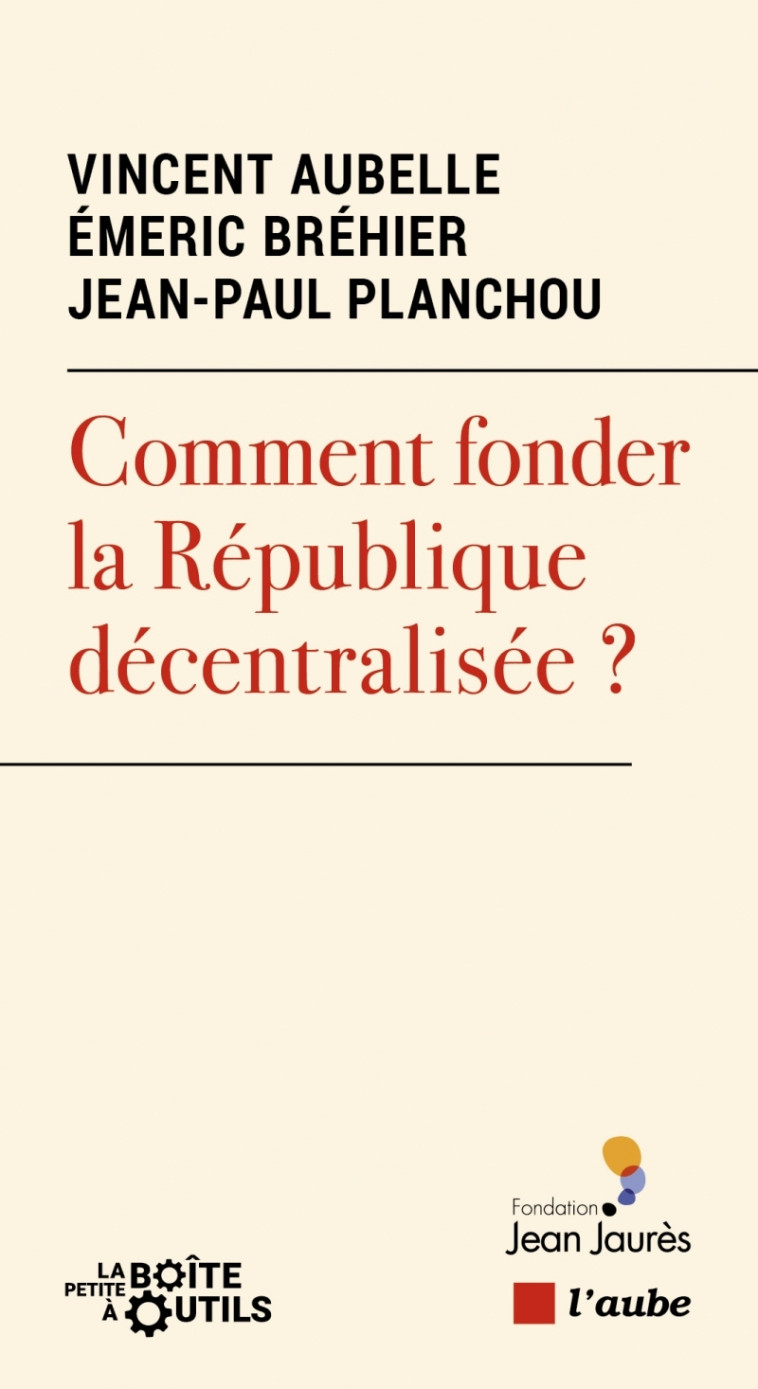 COMMENT FONDER LA REPUBLIQUE DECENTRALISEE ? - PLANCHOU/BREHIER - DE L AUBE