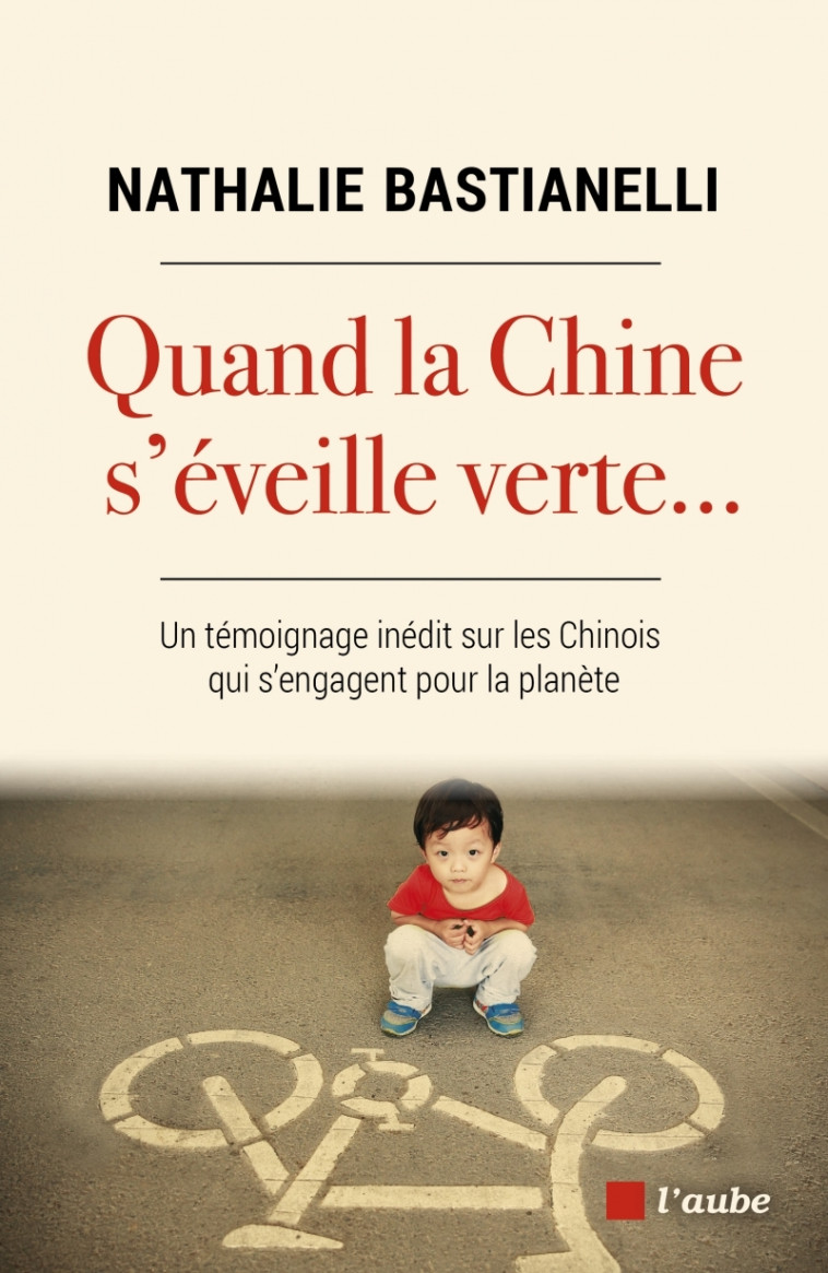 QUAND LA CHINE S'EVEILLE VERTE...- UN TEMOI GNAGE INEDIT SUR - BASTIANELLI NATHALIE - DE L AUBE