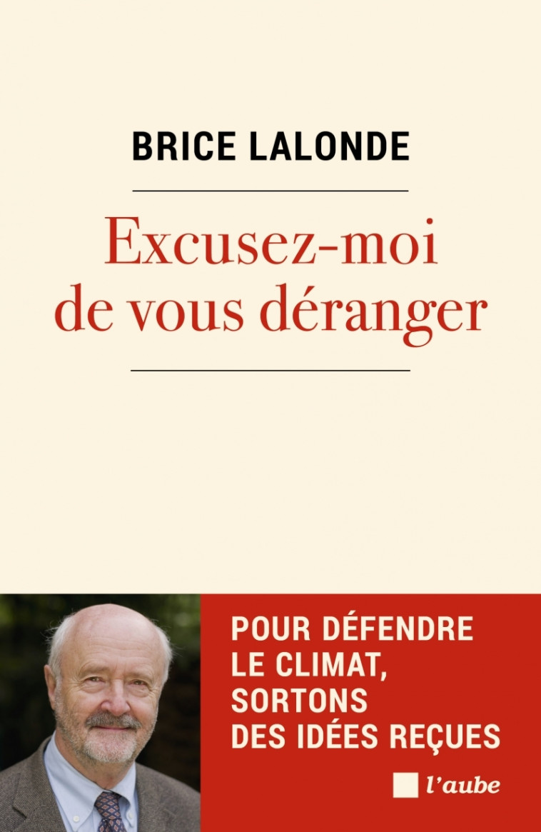 EXCUSEZ-MOI DE VOUS DERANGER - LALONDE BRICE - DE L AUBE