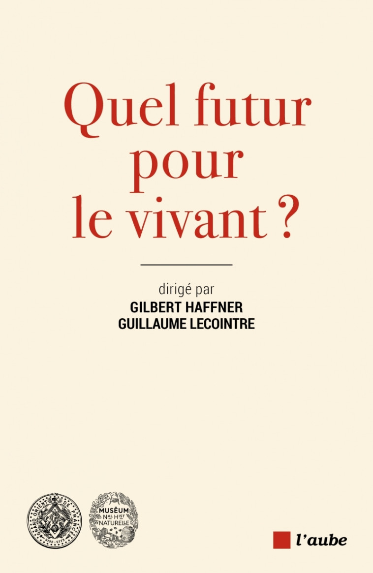 QUEL FUTUR POUR LE VIVANT ? - LECOINTRE/HAFFNER - DE L AUBE