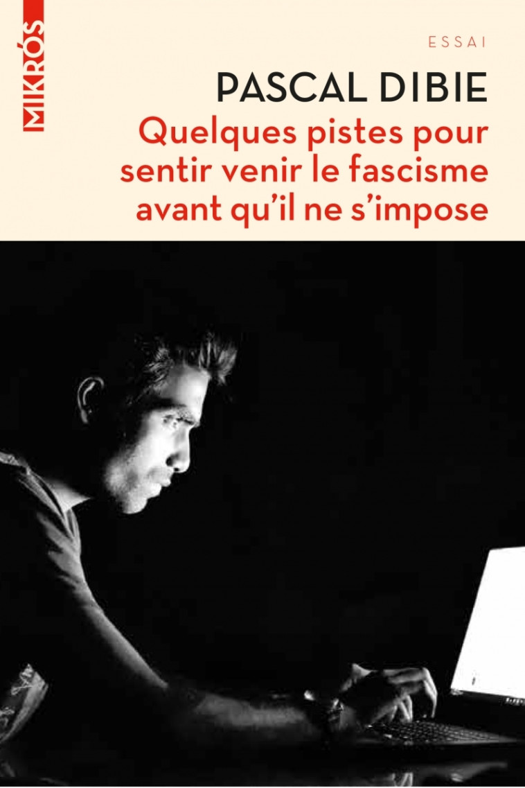 QUELQUES PISTES POUR SENTIR VENIR LE FASCISME AVANT QU IL NE - DIBIE PASCAL - DE L AUBE