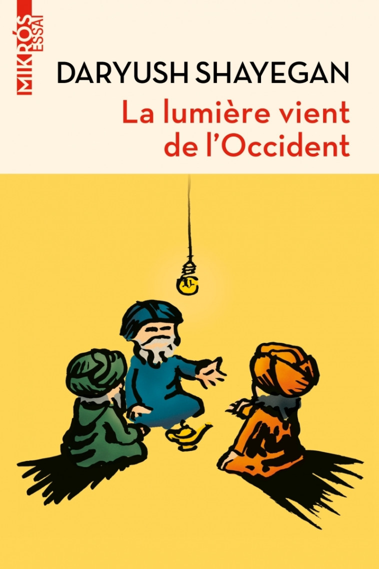 LA LUMIERE VIENT DE L'OCCIDENT - SHAYEGAN DARYUSH - DE L AUBE