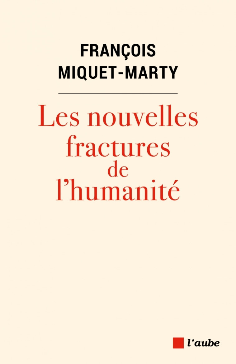 LES NOUVELLES FRACTURES DE L'HUMANITE - MIQUET-MARTY F. - DE L AUBE